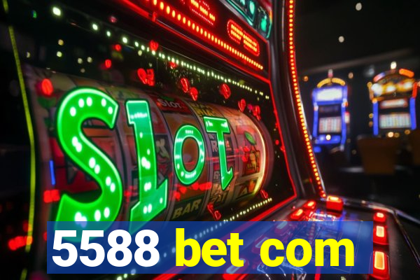 5588 bet com